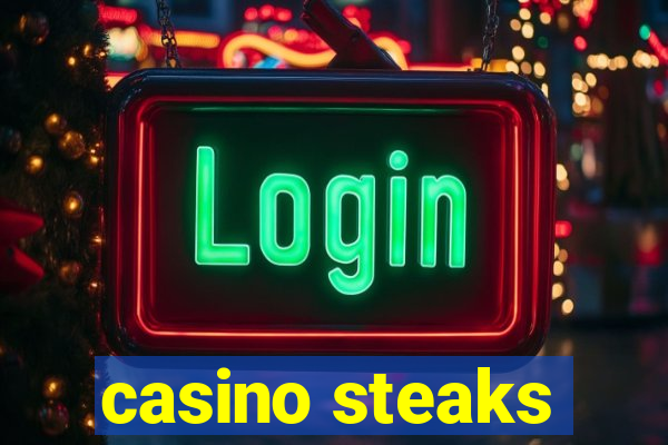 casino steaks